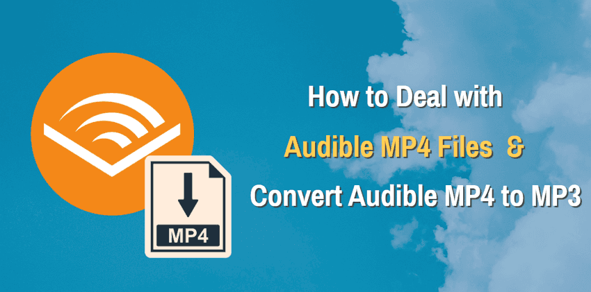 how to deal with audible mp4 files