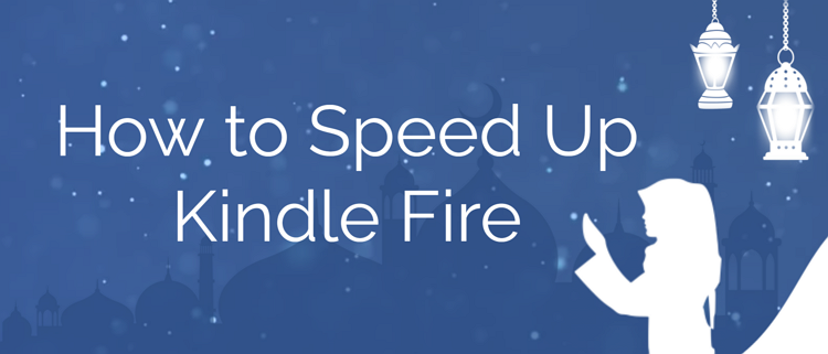 speed up kindle fire