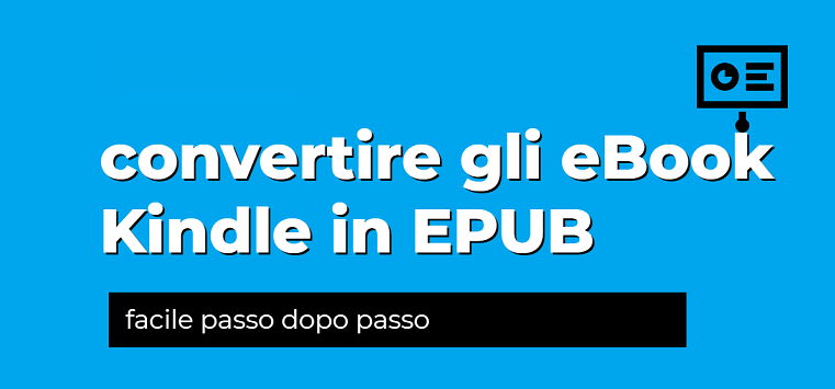 convertire kindle in epub 2 metodi